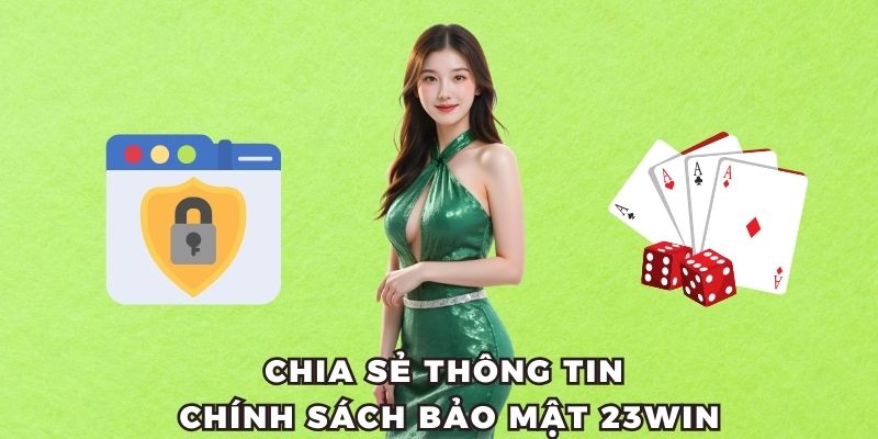 Chia sẻ thông tin chính sách bảo mật tại nhà cái 23WIN