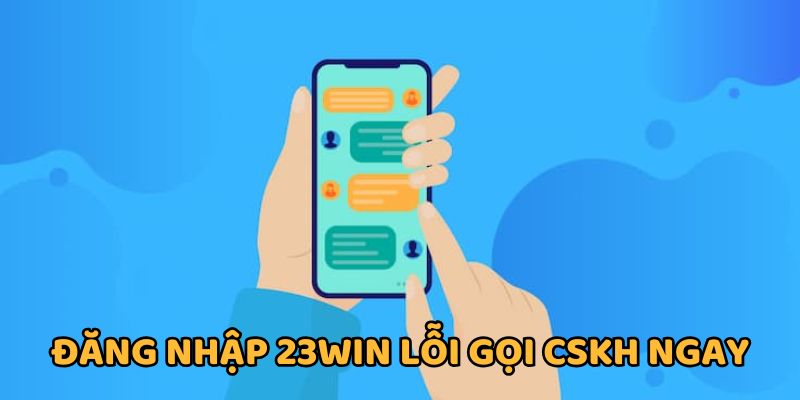 Liên hệ 23WIN đăng nhập không thành công