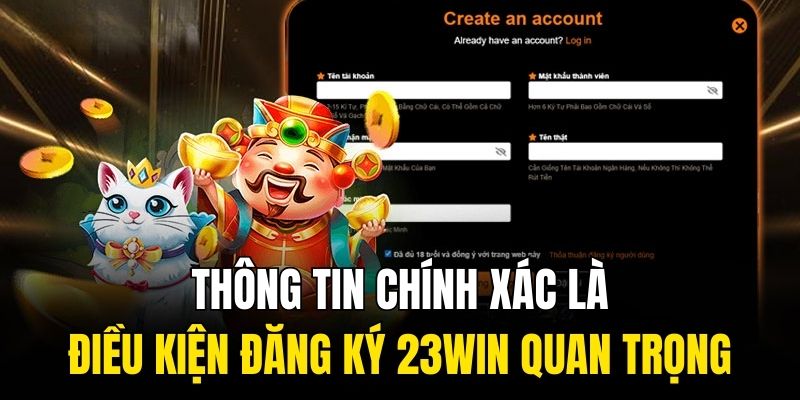 Thông tin chính xác là điều kiện đăng ký 23WIN quan trọng