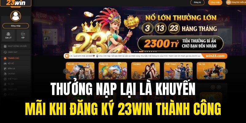 Thưởng nạp lại là khuyến mãi khi đăng ký 23WIN thành công